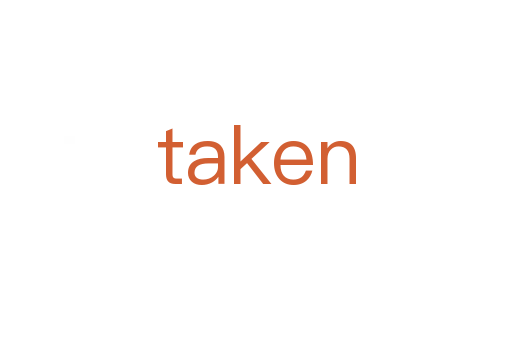 taken