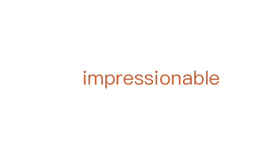 impressionable