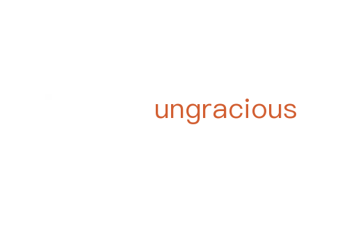 ungracious