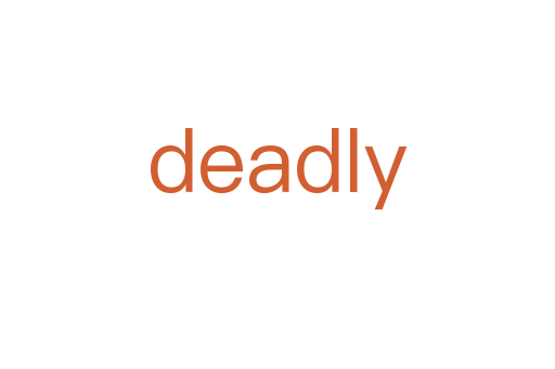deadly