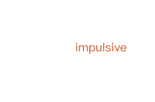 impulsive