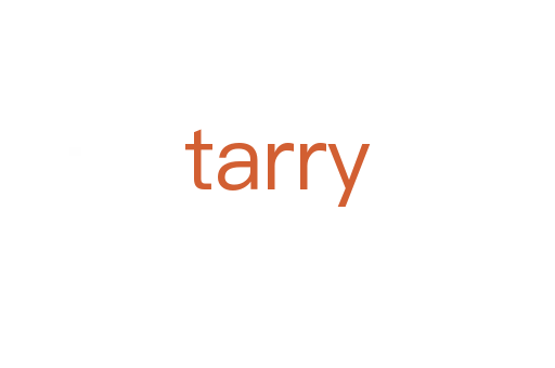 tarry