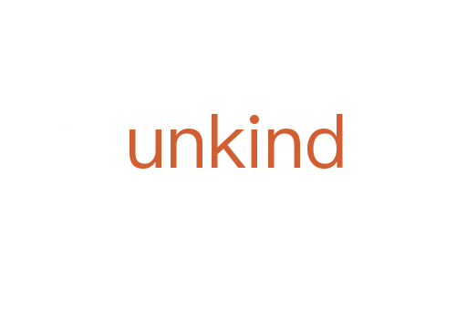 unkind