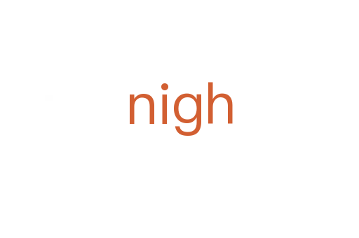 nigh
