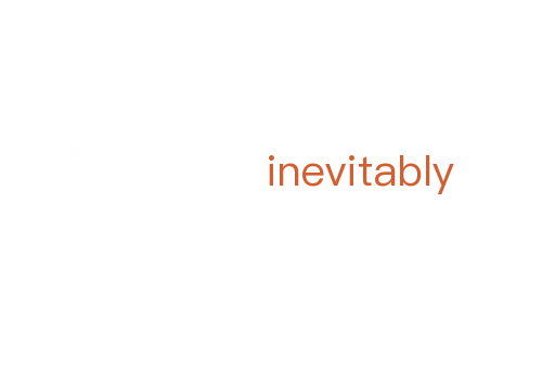 inevitably