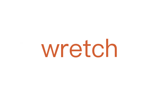 wretch