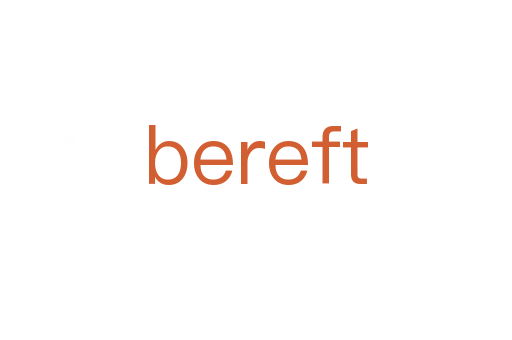 bereft