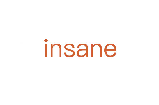 insane