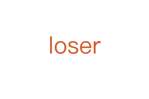 loser