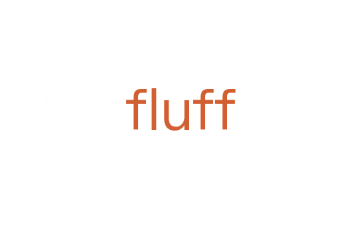 fluff