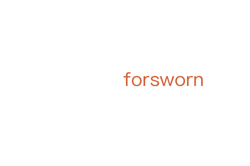 forsworn