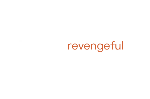revengeful