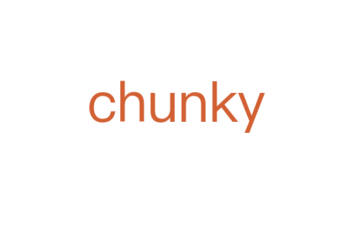 chunky