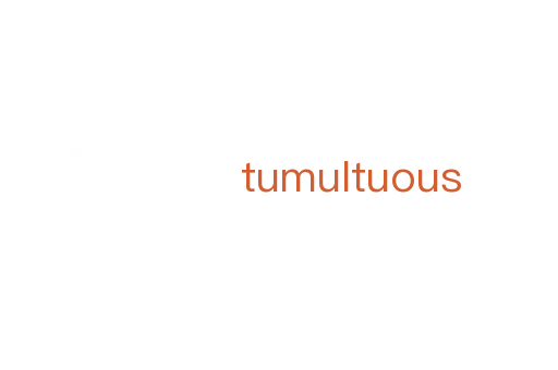tumultuous