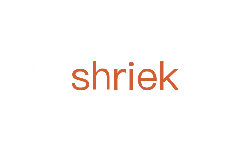 shriek