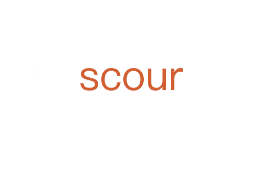 scour