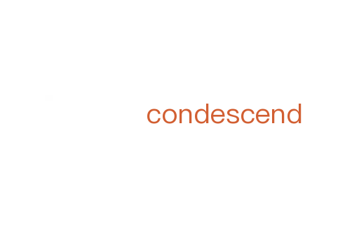 condescend