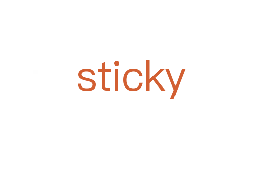 sticky