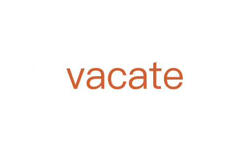 vacate
