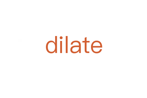 dilate