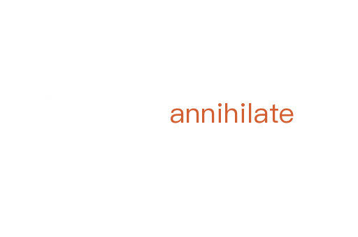 annihilate