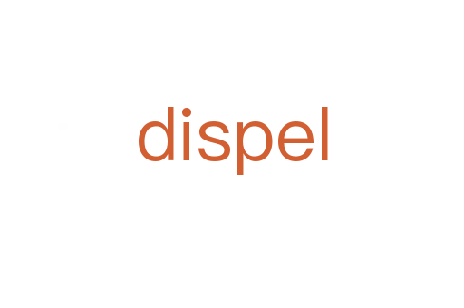 dispel