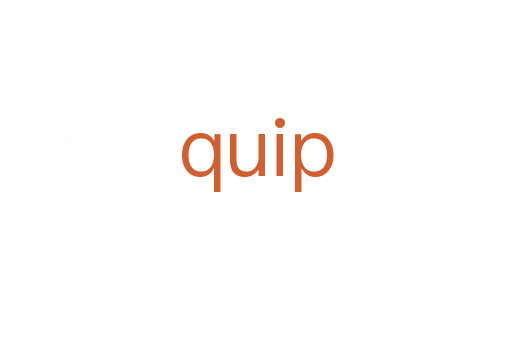 quip