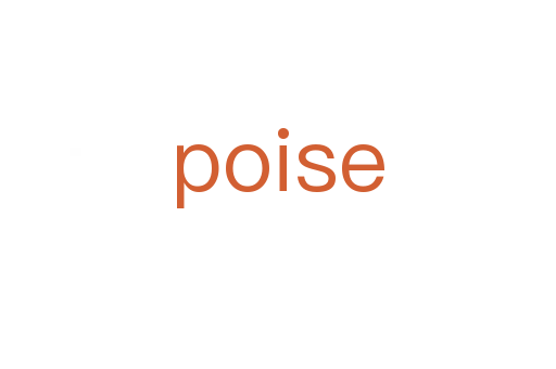 poise