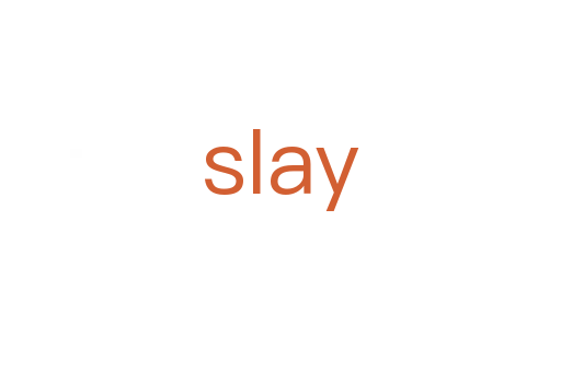 slay