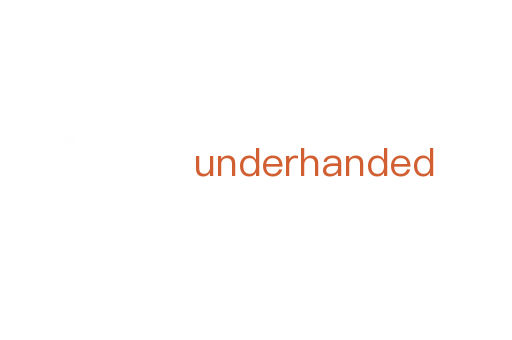 underhanded